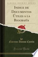 libro Indice De Documentos Utiles A La Biografia (classic Reprint)